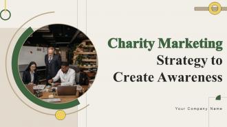 Charity Marketing Strategy To Create Awareness Powerpoint Presentation Slides MKT CD V