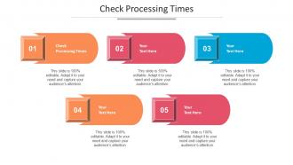 Check Processing Times Ppt Powerpoint Presentation Slides Portrait Cpb