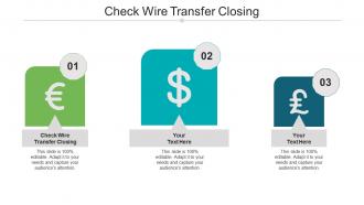 Check wire transfer closing ppt powerpoint presentation summary structure cpb