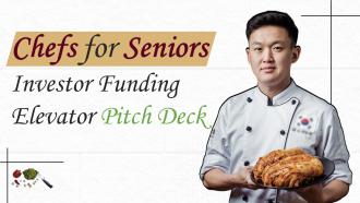 Chefs For Seniors Investor Funding Elevator Pitch Deck Ppt Template