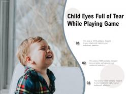 Child eyes full of tear while playing game