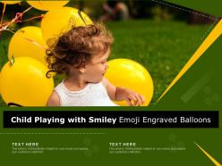 Child playing with smiley emoji engraved balloons