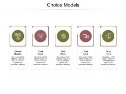 Choice models ppt powerpoint presentation outline icon cpb
