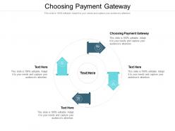Choosing payment gateway ppt powerpoint presentation ideas gallery cpb