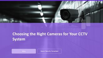 Choosing The Right Cameras For Your CCTV System PPT Template AT