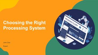 Choosing The Right Processing System PPT Demonstration AT