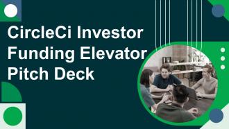 Circleci Investor Funding Elevator Pitch Deck Ppt Template