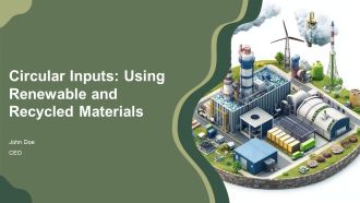 Circular Inputs Using Renewable And Recycled Materials PPT Information AT