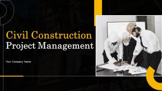Civil Construction Project Management Powerpoint Ppt Template Bundles