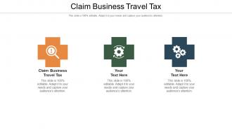 Claim business travel tax ppt powerpoint presentation portfolio guide cpb