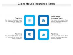 Claim house insurance taxes ppt powerpoint presentation portfolio show cpb