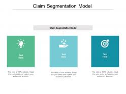 Claim segmentation model ppt powerpoint presentation infographic template graphics cpb