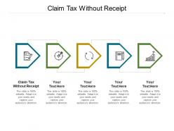 Claim tax without receipt ppt powerpoint presentation styles icon cpb