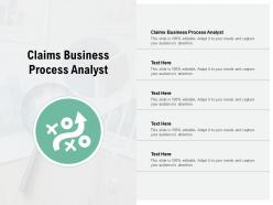 Claims business process analyst ppt powerpoint presentation styles ideas cpb