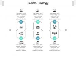 Claims strategy ppt powerpoint presentation outline designs cpb