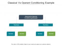 Classical vs operant conditioning example ppt powerpoint presentation infographic template cpb