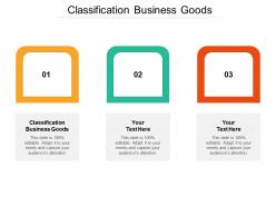 Classification business goods ppt powerpoint presentation gallery shapes cpb