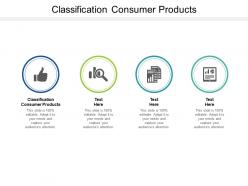 Classification consumer products ppt powerpoint presentation pictures vector cpb