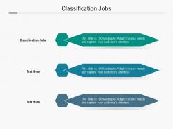 Classification jobs ppt powerpoint presentation pictures professional cpb