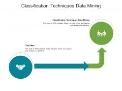 Classification techniques data mining ppt powerpoint presentation infographic format cpb
