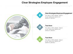 Clear strategies employee engagement ppt powerpoint presentation icon graphic tips cpb