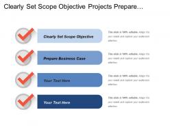 Clearly set scope objective projects prepare business case