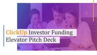 Clickup Investor Funding Elevator Pitch Deck Ppt Template