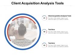 Client acquisition analysis tools ppt powerpoint presentation slides skills cpb