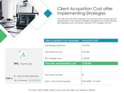 Client acquisition cost after implementing strategies client acquisition costing for acquiring ppt style