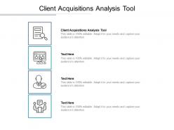 Client acquisitions analysis tool ppt powerpoint presentation infographic template designs cpb