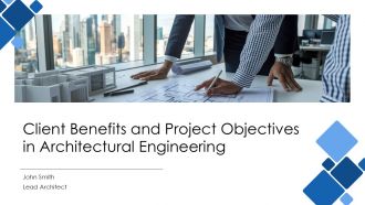 Client Benefits And Project Objectives In Architectural Engineering PPT Presentation AT