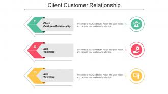 Client Customer Relationship In Powerpoint And Google Slides Cpb