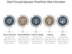 Client focused approach powerpoint slide information