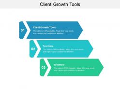 Client growth tools ppt powerpoint presentation file designs cpb