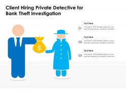 Client hiring private detective for bank theft investigation
