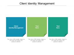 Client identity management ppt powerpoint presentation gallery clipart cpb