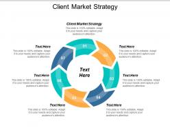 Client market strategy ppt powerpoint presentation icon summary cpb