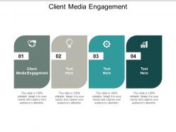 Client media engagement ppt powerpoint presentation infographics microsoft cpb