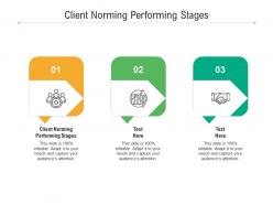 Client norming performing stages ppt powerpoint presentation microsoft cpb
