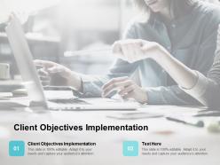 Client objectives implementation ppt powerpoint presentation portfolio outline cpb