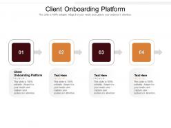 Client onboarding platform ppt powerpoint presentation infographics background cpb