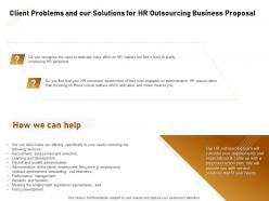 Client problems and our solutions for hr outsourcing business proposal ppt powerpoint presentation show