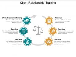 Client relationship training ppt powerpoint presentation infographics graphic tips cpb