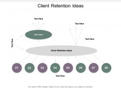 Client retention ideas ppt powerpoint presentation pictures topics cpb