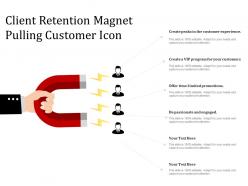Client retention magnet pulling customer icon