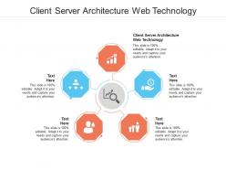 Client server architecture web technology ppt powerpoint presentation visual aids cpb