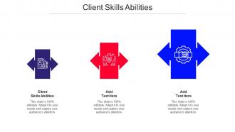 Client Skills Abilities Ppt Powerpoint Presentation Pictures Smartart Cpb
