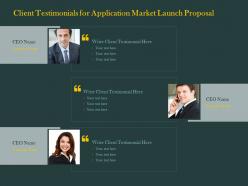 Client testimonials for application market launch proposal ppt powerpoint pictures