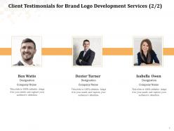 Client testimonials for brand logo development services l1644 ppt powerpoint visual aids