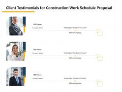 Client testimonials for construction work schedule proposal ppt powerpoint grid file